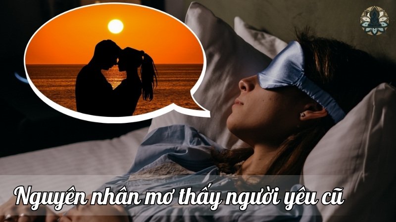 Nguyên nhân mơ thấy người yêu cũ