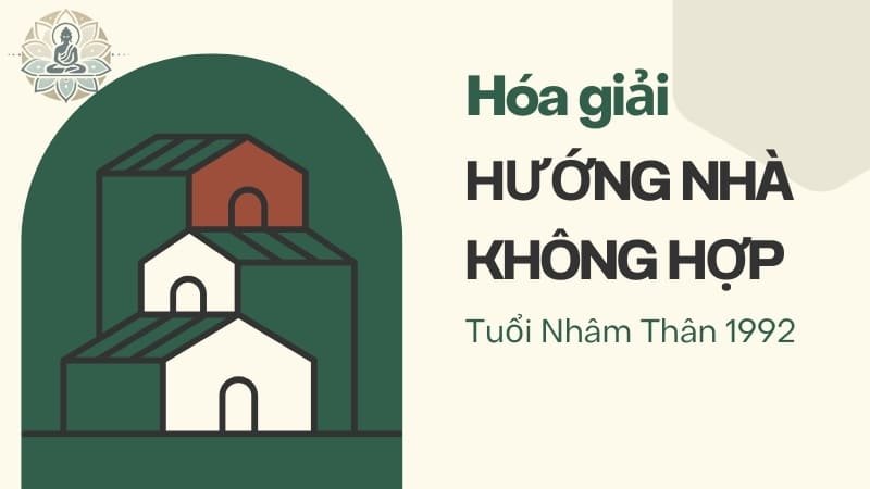 Hóa giải hướng nhà không hợp tuổi Nhâm Thân 1992