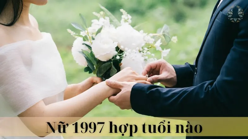 Năm 1997 hợp tuổi nào để kết hôn 07