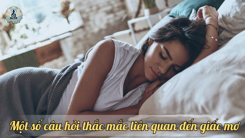 Một số câu hỏi thắc mắc liên quan đến giấc mơ