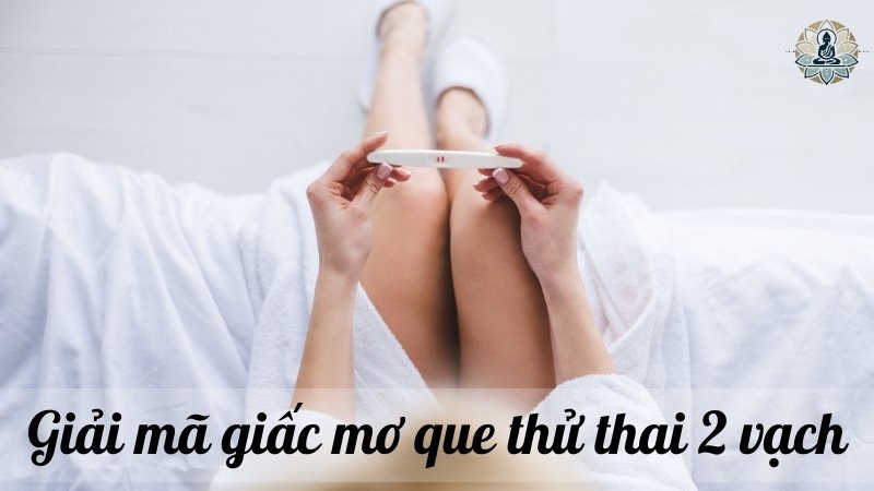 Giải mã giấc mơ que thử thai 2 vạch