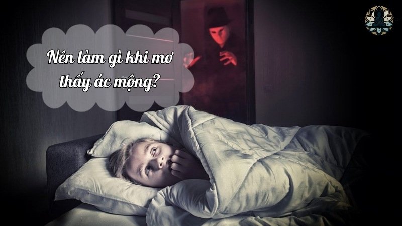 Nên làm gì khi mơ thấy ác mộng?