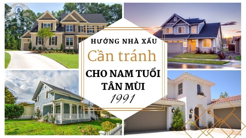 Hướng nhà xấu cần tránh cho nam tuổi Tân Mùi 1991