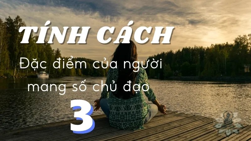 Đặc điểm của số chủ đạo 3 trong cuộc sống