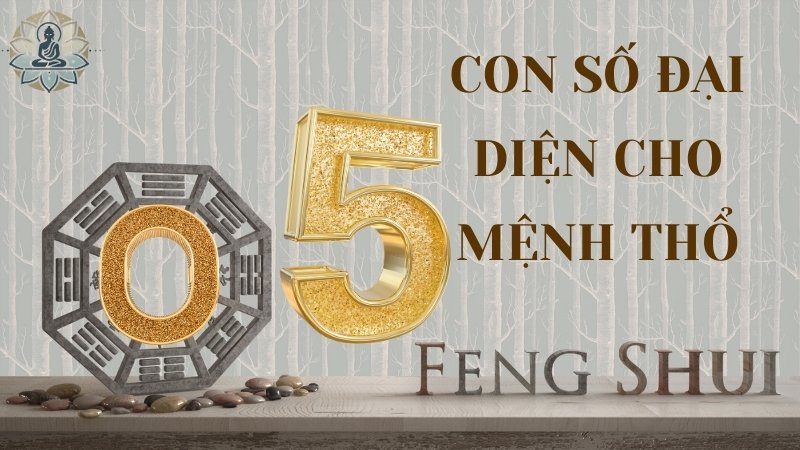 Con số đại diện cho Thổ: 0, 5