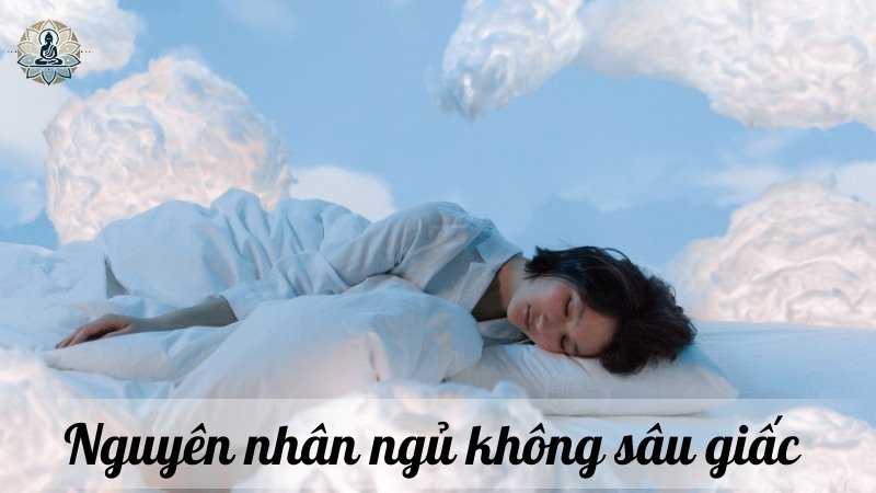 Nguyên nhân ngủ không sâu giấc 