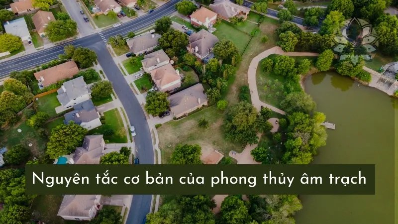 Nguyên tắc cơ bản của phong thủy âm trạch