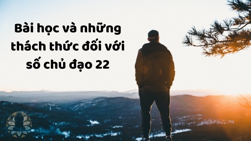 Bài học và những thách thức đối với số chủ đạo 22