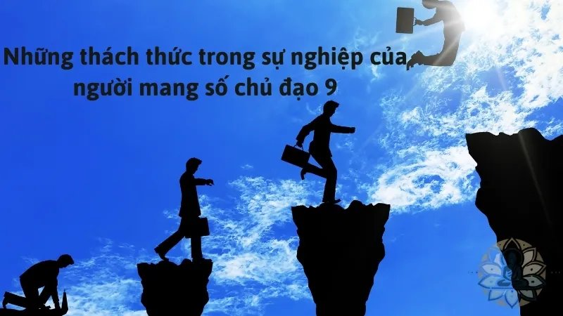 Những thách thức trong sự nghiệp của người mang số chủ đạo 9