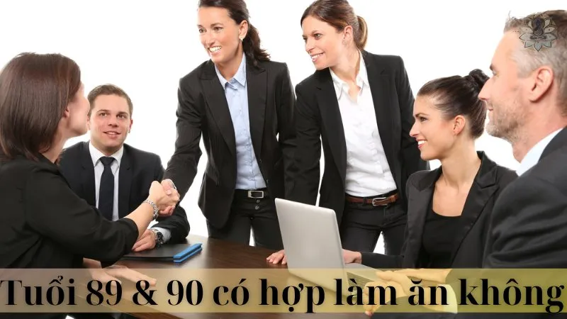 Tuổi 89 và 90 có hợp làm ăn không 07