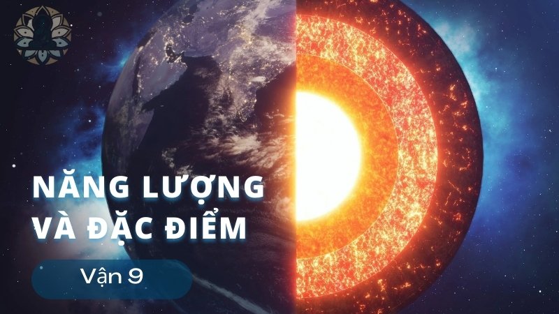 Năng lượng và đặc điểm của Vận 9