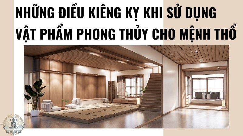 Khi sử dụng vật phẩm phong thủy cho người mệnh Thổ thì nên tránh gì?